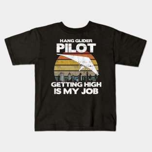 Hang Glider Pilot Getting High Is My Job - Aviation Flight print Kids T-Shirt